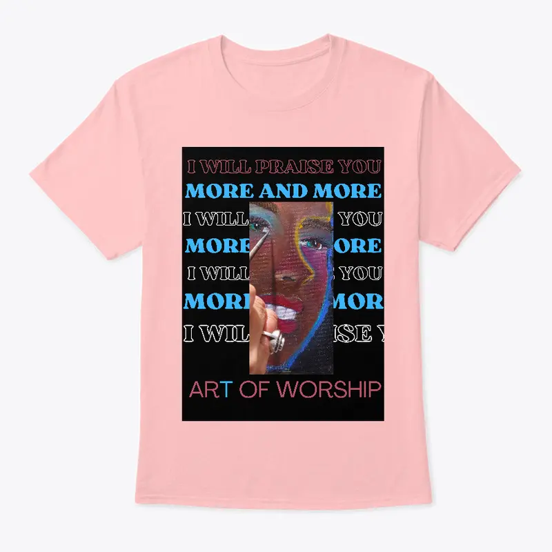 I will praise you more and more T-Shirt