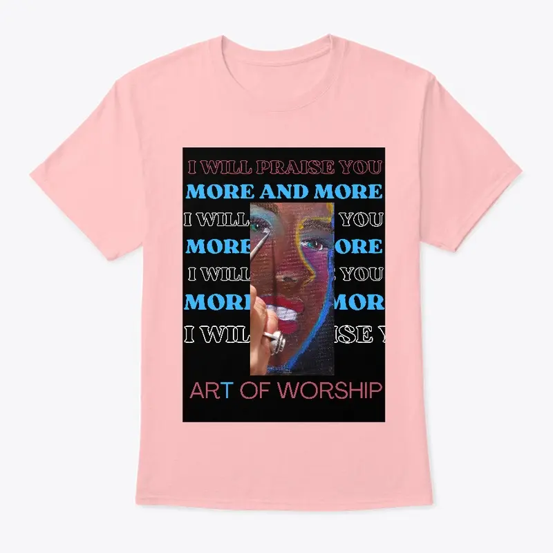 I will praise you more and more T-Shirt